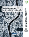 Algèbre linéaire et géométrie vectorielle, 6e édition (Charron-Parent)