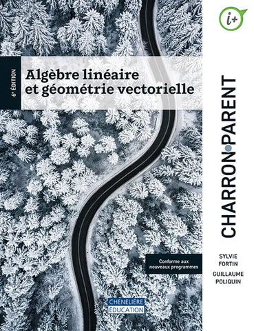 Algèbre linéaire et géométrie vectorielle, 6e édition (Charron-Parent)