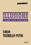 Illusions: Petit manuel des critiques des médias