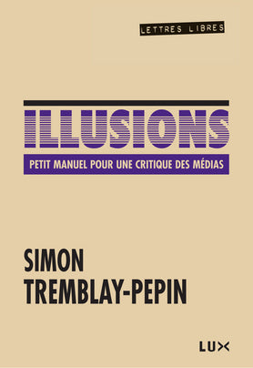 Illusions: Petit manuel des critiques des médias