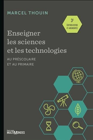 Enseigner les sciences et les technologies au préscolaire et au primaire 3e éd.