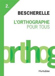Bescherelle: l'Orthographe pour tous