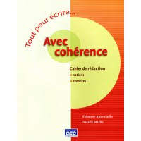 Tout pour écrire avec cohérence : cahier de rédaction